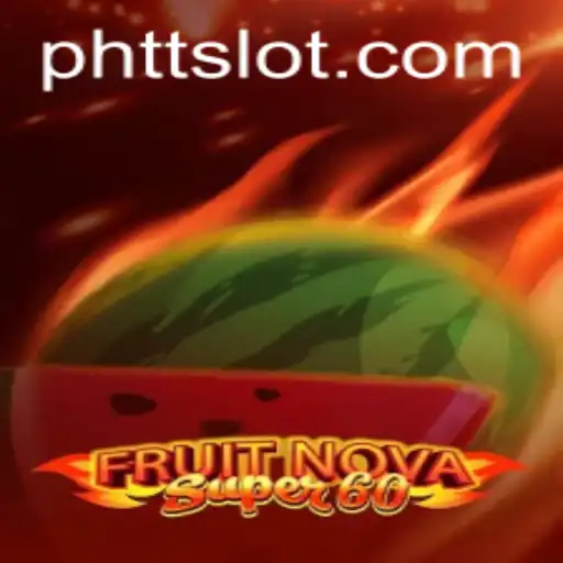 Discover the Exciting World of FruitNovaSuper60 - A TTSLOT Masterpiece